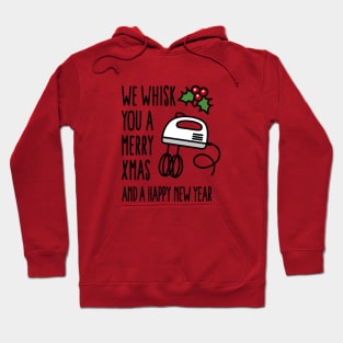 We whisk you a merry Xmas And a happy new year Hoodie